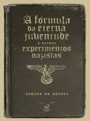 cover image of A fórmula da eterna juventude e outros experimentos nazistas